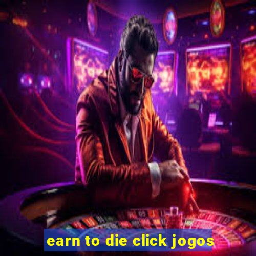 earn to die click jogos